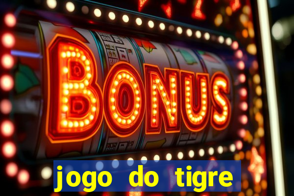 jogo do tigre rodada gratis